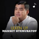 Maxset Otemuratov - Ulken uy (Original Mix)
