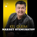 Maxset Otemuratov - Kel gulim (Original Mix)