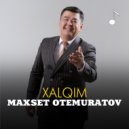 Maxset Otemuratov - Xalqim (Original Mix)