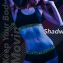 Shadw - Keep Your Body Movin\' (Extended Mix)