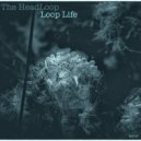 The HeadLoop - Loop Life (Original Mix)