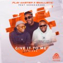 Playmaster & Smallistic ft SongKarabo - Give It To Me Remixes (InQfive Special Touch Remix)