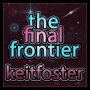 keitfoster - The Final Frontier (Original)