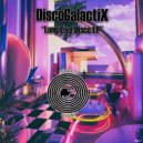 DiscoGalactiX - Never Say Never To Disco (Original Mix)
