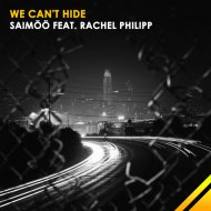 SAIMÖÖ feat. Rachel Philipp - We Can\'t Hide