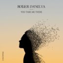 Roger Da\'Silva - You Take Me There (Original Mix)