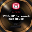 DJ Rule3 - 1980-2010s rework club house ()