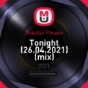 Nikolai Pinaev - Tonight (26.04.2021) ()