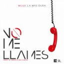 Milka La Mas Dura - No Me Llames