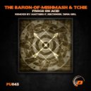 The Baron Of MishMash & Tchie - Frogs On Acid (Madame Frog Remix by Tawa Girl)