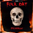 FRESHYAGNI - Fuck Dat