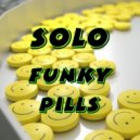 Solo - Funky Pills