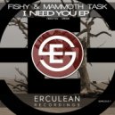 Fishy & Mammoth Task - I Need You
