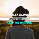 Alex Blond (ITA) - Keep Me Waiting (Radio Edit)