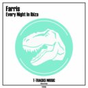 Farris - Every Night In Ibiza (Original Mix)