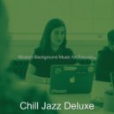 Chill Jazz Deluxe - Fiery Moods for Studying ()