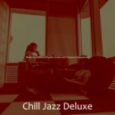 Chill Jazz Deluxe - Contemporary Ambience for Focusing ()