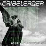 Tribeleader - WHAT YOU DESERVE