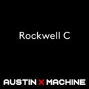 Austin X Machine - Rockwell C (Original Mix)