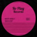 Waste Wisely - Tonight\'s Plans (Original Mix)