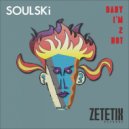 Soulski - Baby I\'m 2 Hot (The Vocal Mix)