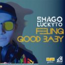 Shago Luckyto - Feeling Good Baby (Extended Mix)
