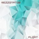 Rezzonator - Float (No Beats Version)