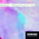 Pistol - Won\'t Let U Go (Extended Mix)