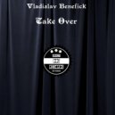 Vladislav Benefick - Take Over (Original mix)