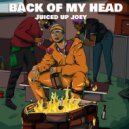 Juiced Up Joey - Back Of My Head ()
