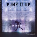 Indy Lopez - Pump It Up (Extended Mix)