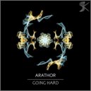 Arathor - Going Hard (Original Mix)
