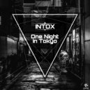 Intox - One Night In Tokyo (Original Mix)