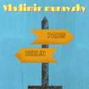Vladimir Muravsky - Paris Berlin (Original)