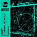 BOT - Change You (Original Mix)