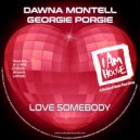 Dawna Montell, Georgie Porgie - Love Somebody (Dawna & Georgie\'s Jackin House Radio)