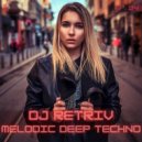 DJ Retriv - Melodic Deep Techno ep. 34 ()