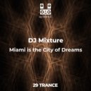 DJ Mixture - Miami is the City of Dreams (Original Mix)