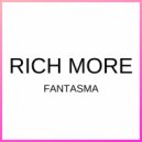 RICH MORE - Fantasma