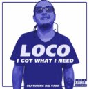 Loco & Big Tank - I Got What I Need (Original Mix)