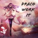 Draco - Work It (Original Mix)
