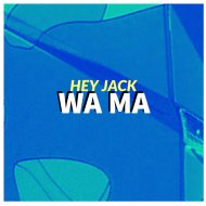Hey Jack - Wa Ma