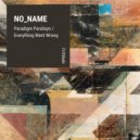 No_Name - Everything Went Wrong (Original Mix)