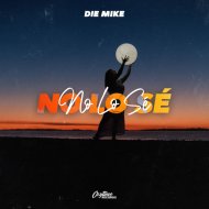 DIE MIKE - No Lo Sé