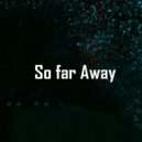 Osc Project - So Far Away