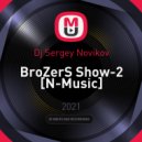 Dj Sergey Novikov - BroZerS Show-2 [N-Music] ()