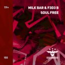 Milk Bar & F3D3 B - Soul Free (Radio Edit)