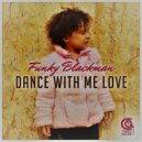 Funky Blackman & Funky Blackman - Dance With Me, Love (Late Nite Trumpet Mix)
