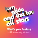 Tom Glide - What\'s Your Fantasy (10th Anniversary Version)
