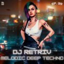 DJ Retriv - Melodic Deep Techno ep. 39 ()
